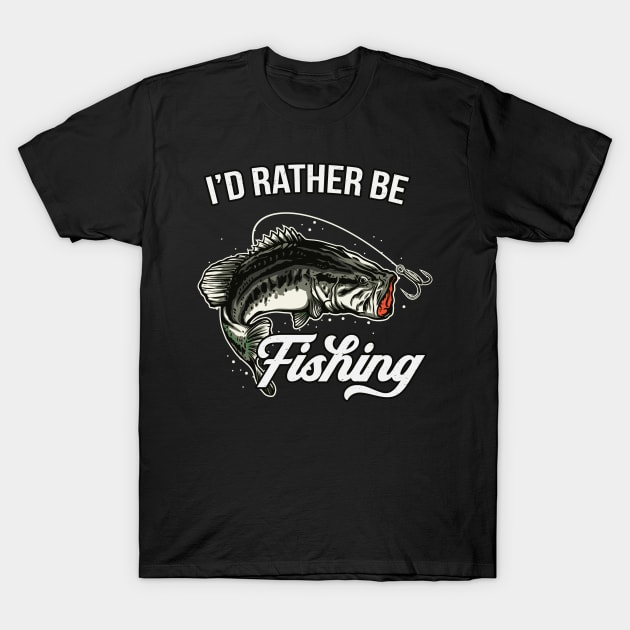 I'd Rather Be Fishing Sports Fisherman Angling Fun T-Shirt by Foxxy Merch